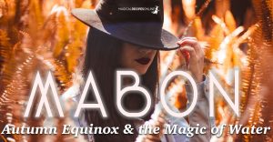 Autumn Equinox - Mabon - and the Reign of Water