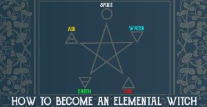 how to connect with the elements and become an elemental witch