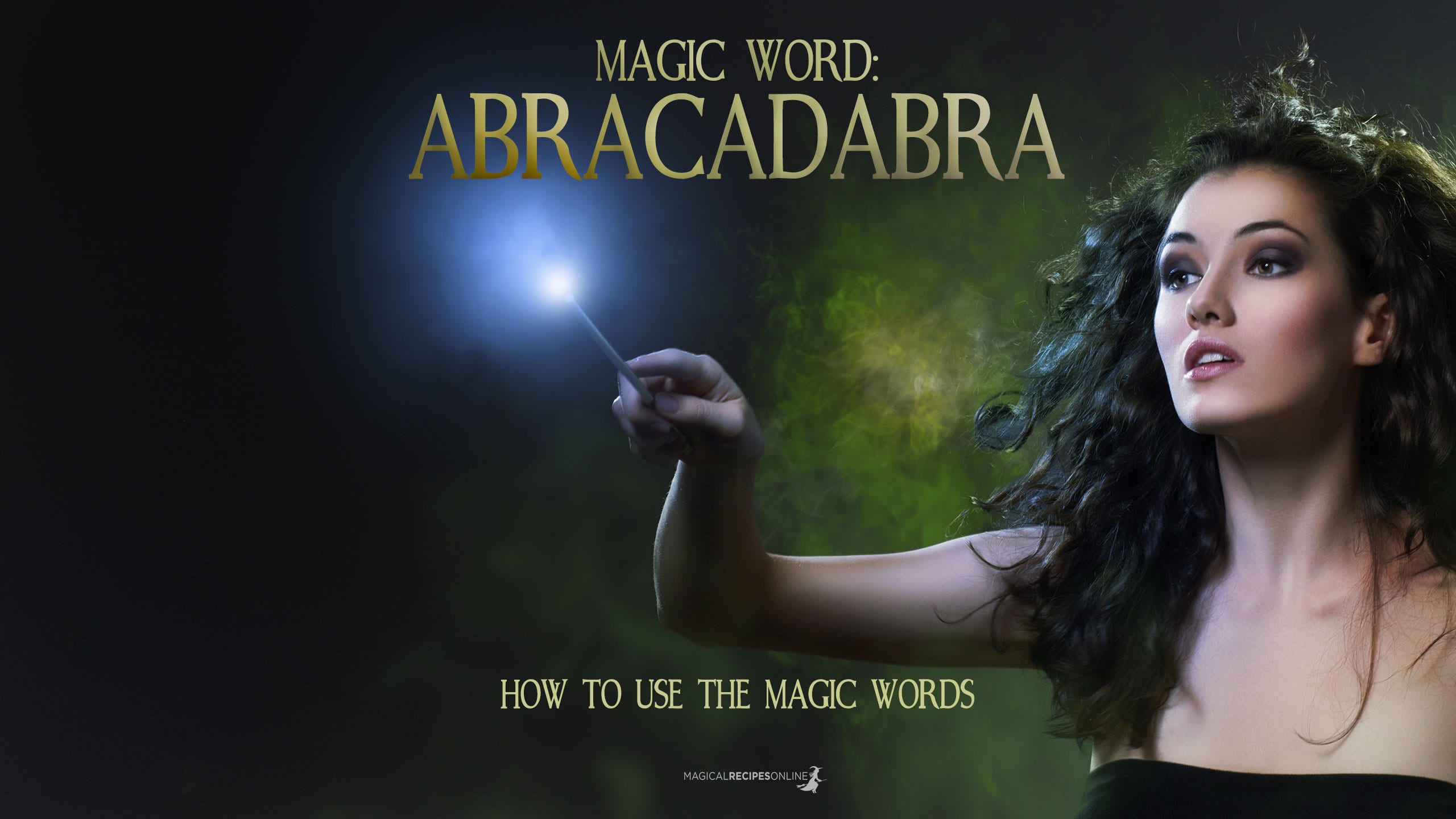 Magic Words: ABRACADABRA - Magical Recipes Online