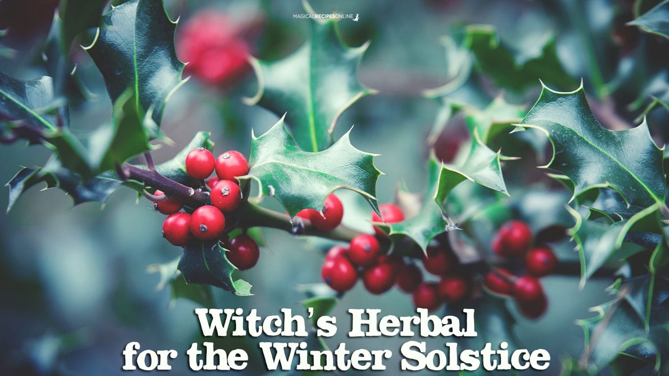 Witch Herbal for Yule, the Winter Solstice Magical Recipes Online