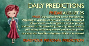 Daily Predictions for Friday, 25 August 2017