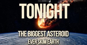 TONIGHT: the biggest asteroid ever skim Earth