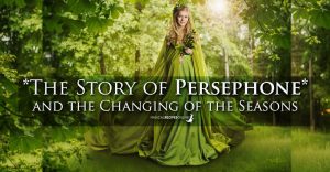 The Story of Persephone and the Changing of the Seasons