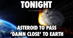 TONIGHT - Asteroid to pass 'damn close' to Earth