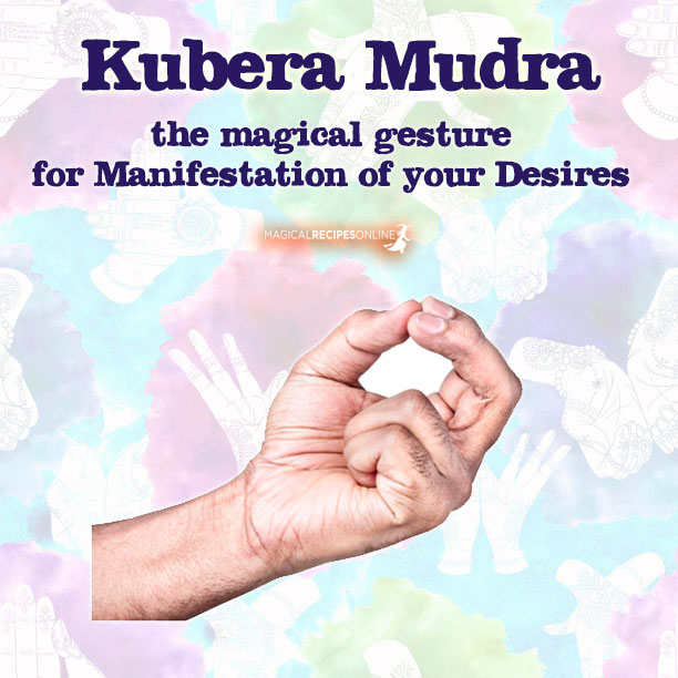 2. The Kubera Mudra:  the Mudra of Manifestation