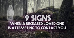 9 Signs a Deceased Loved One Is Attempting to Contact You