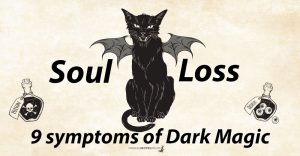 9 Symptoms of 'Soul Loss' - One of the Darkest form of Magic