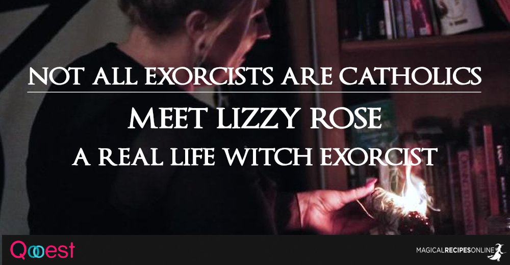 Not All Exorcists are Catholics - Meet Lizzy Rose, A Witch