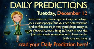 Daily Predictions for Tuesday, 12 December 2017