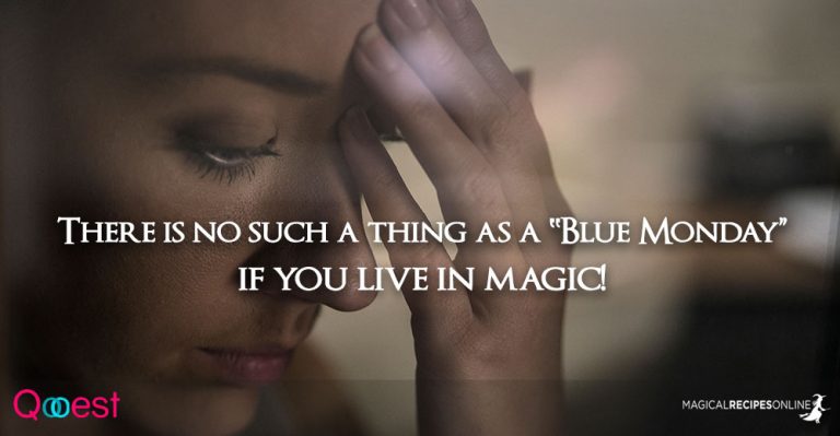 There is no such a thing as a ‟Blue Monday” if you live in magic!