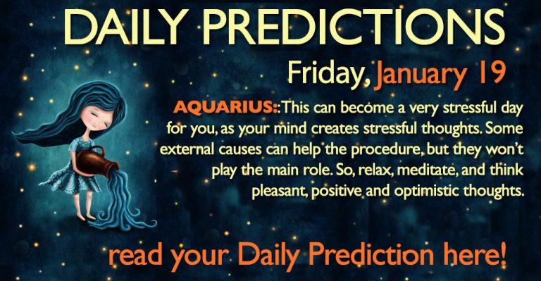 Daily Predictions for Friday, 19 January 2018
