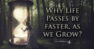 Why Life Passes by faster, as we Grow?