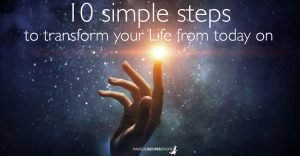 10 simple steps to transform your life from today on