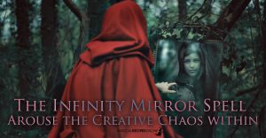 The Infinity Mirror Spell: Arouse the Creative Chaos within