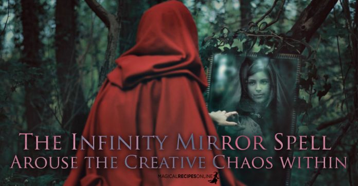 The Infinity Mirror Spell: Arouse the Creative Chaos within