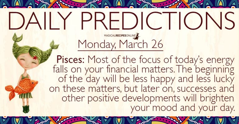 Daily Predictions for Monday, 26 March 2018
