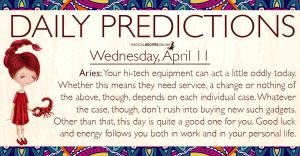 Daily Predictions for Wednesday, 11 April 2018