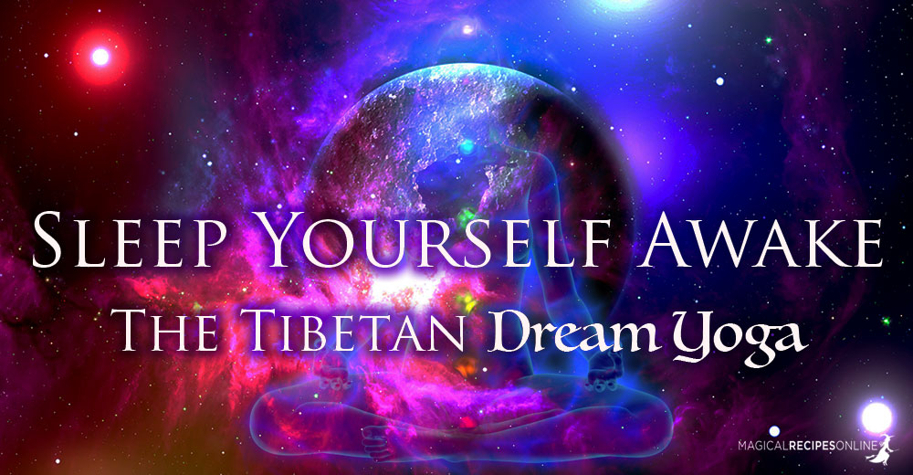 Sleep yourself awake: The Tibetan Dream Yoga