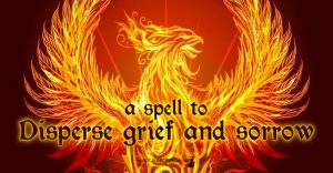 A spell to disperse grief and sorrow