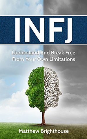 INFJ: Understand And Break Free From Your Own Limitations