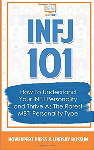 INFJ 101: How To Understand Your INFJ Personality and Thrive As The Rarest MBTI Personality Type by HowExpert