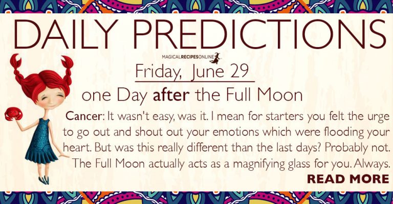 Daily Predictions for Friday, 29 June 2018 – the day After the Full Moon