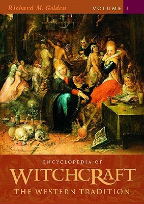 Encyclopedia of Witchcraft [4 volumes]: The Western Tradition