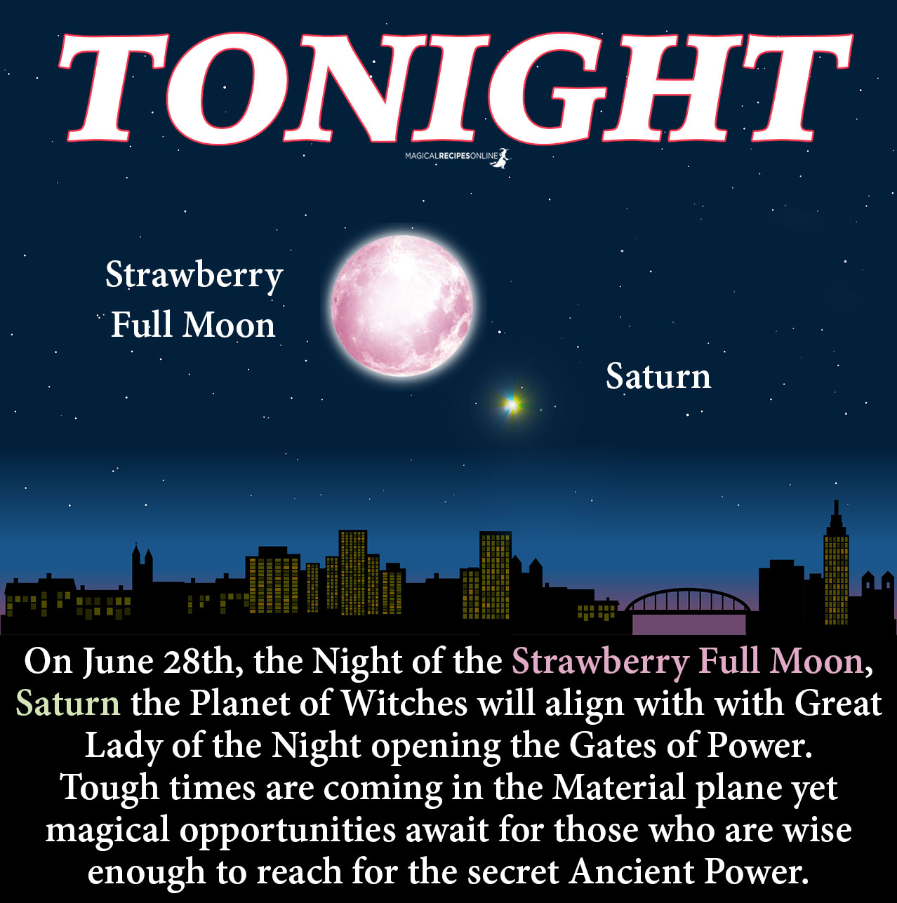 On June 28th, the Night of the Strawberry Full Moon, Saturn the Planet of Witches will align with with Great Lady of the Night opening the Gates of Power.