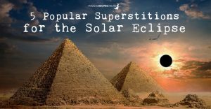 5 Superstitions for the Solar Eclipse (and what they mean)