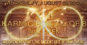 The Karmic Portal of 8 opens: (8)th of August (8) 201(8) - Cosmic Shift