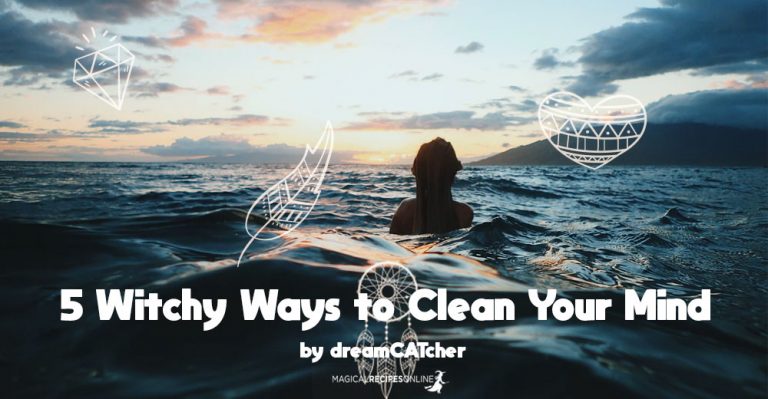 5 Witchy Ways to Clean Your Mind