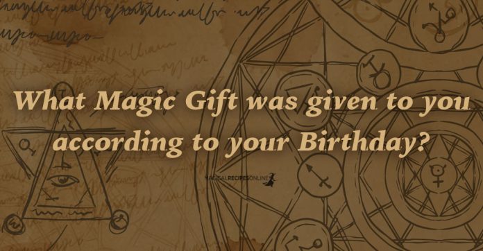 What Magic Gift was given to you according to your Birthday?