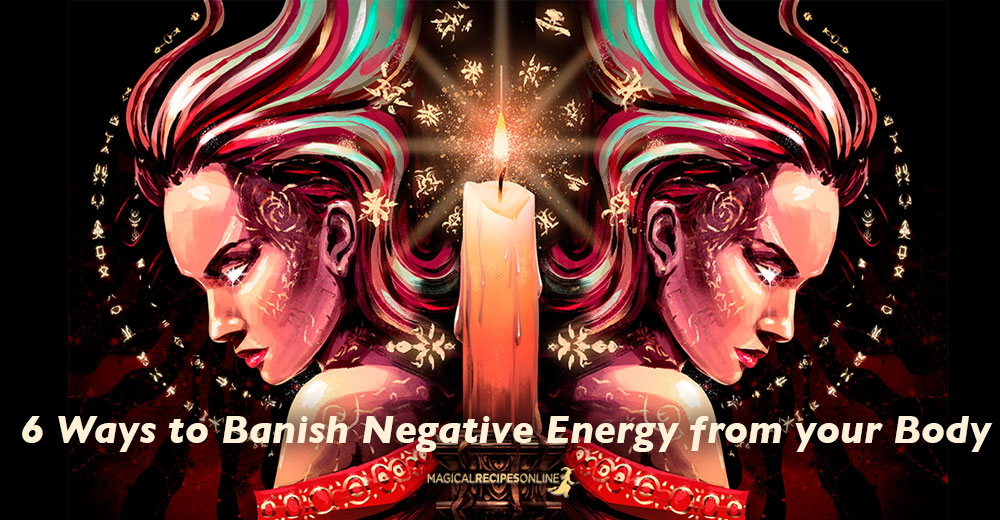 Ways to Banish Negative Energy from your Body
