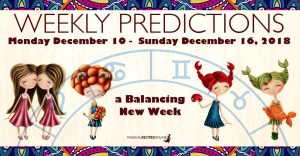 Predictions for the New Week, December 10 - 16, 2018