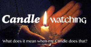 Candle Watching: What does it mean when my Candle does that?