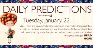 Daily Predictions for Tuesday 22 January 2019