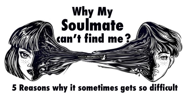 5 Reasons Why My Soulmate can’t Find Me