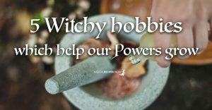 5 Hobbies for All Witches
