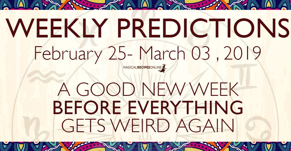 Predictions for the New Week, February 25 - March 03, 2019