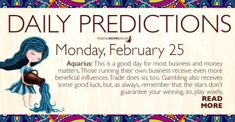 Daily Predictions for Monday 25 February 2019