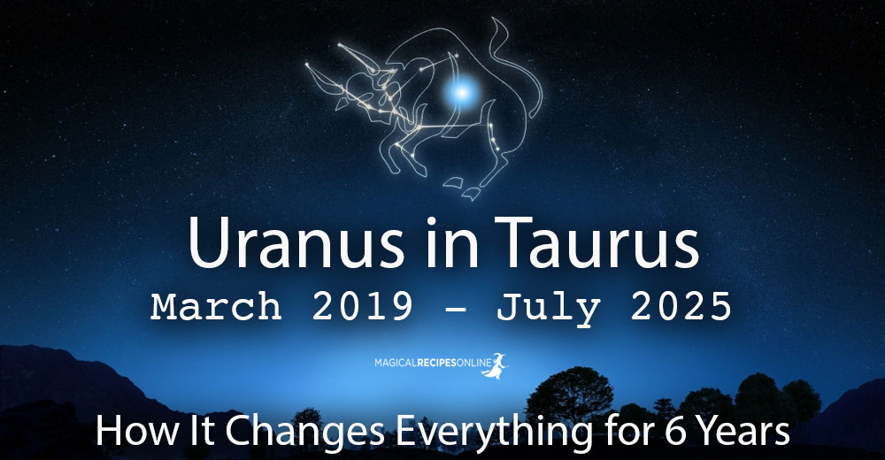Uranus in Taurus: March 2019 - July 2025
