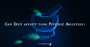 Can Diet affect your Psychic Abilities?