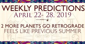 Predictions for the New Week, April 22 - 28, 2019