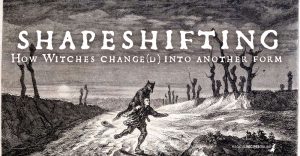 Shapeshifting. How Witches Change(d) into another Form