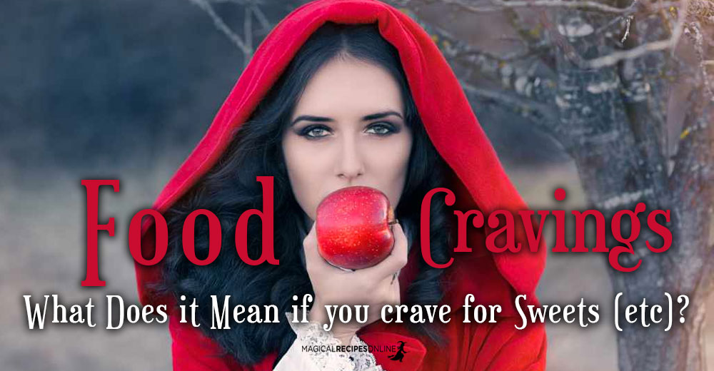 Food Cravings & Magic. What Does it Mean if you crave for Sweets (etc)?
