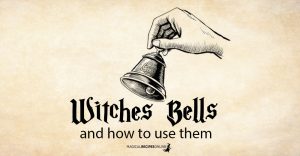 Witch Bells and how to Use them