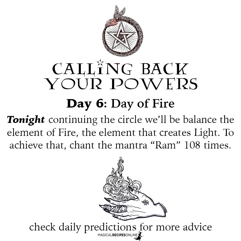 For the 6th of June, we’ll be balance the element of Fire, the element that creates Light. To achieve that, chant the mantra “Ram” 108 times.