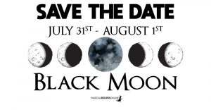 Save the Date : BLACK MOON, July 31st - August 01st 2019