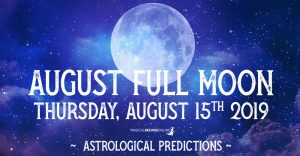 Predictions for the Full Moon in Aquarius – 15 August 2019