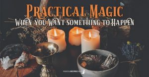 Practical Magic - When you Want something to Happen